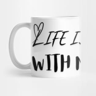 Life is Better with my Wife Mug